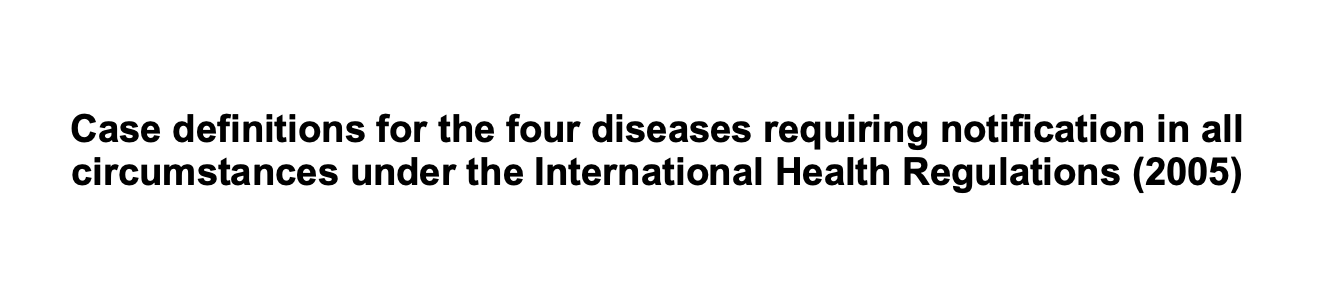 Case definitions for the four diseases requiring notification to WHO under the IHR (2005)
